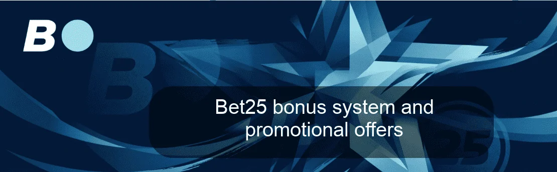 Bet25 bonus system and promotional offers Bet25 bonus system and promotional offers